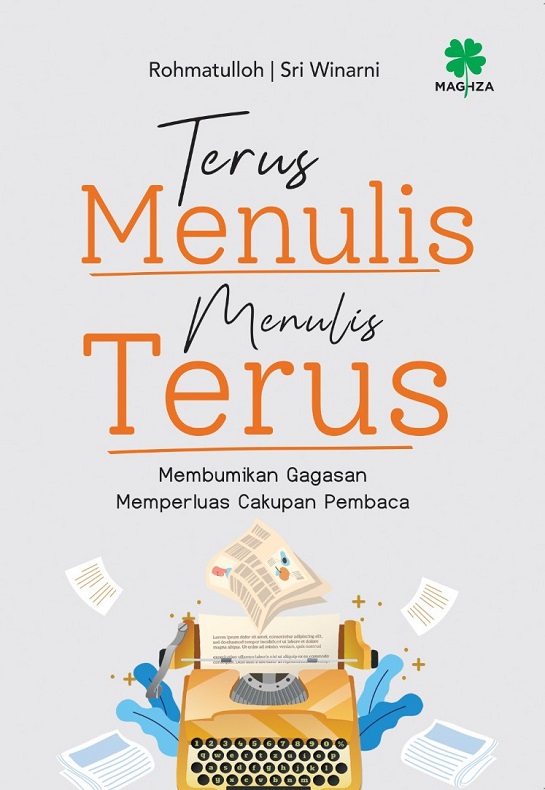 Terus Menulis, Menulis Terus: Membumikan Gagasan Memperluas Cakupan Pembaca