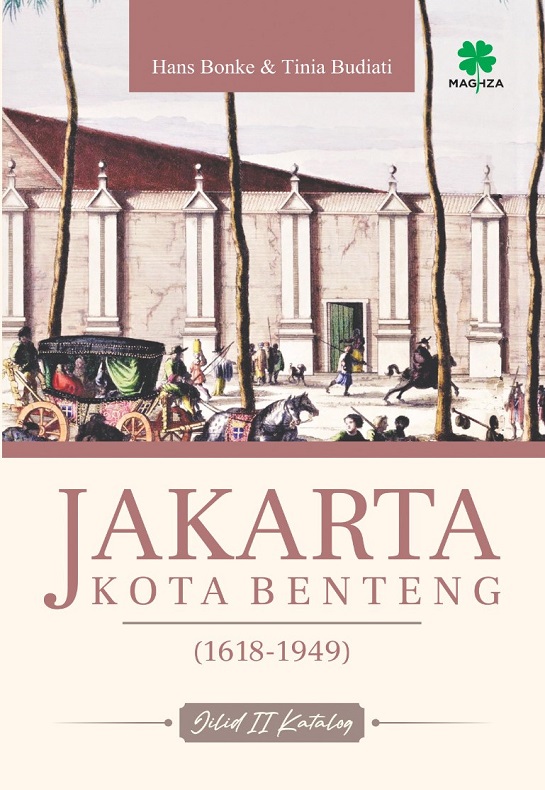 Jakarta Kota Benteng (1618-1949); Jilid II Katalog