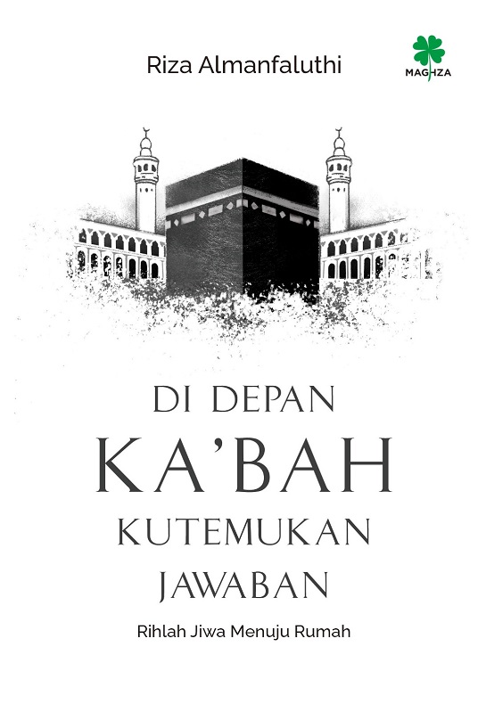 Di Depan Ka'bah Kutemukan Jawaban